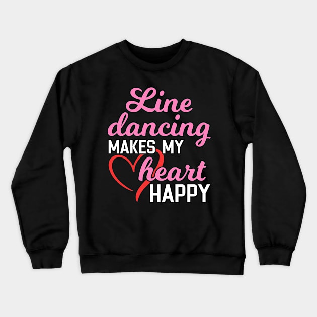 Line Dancing Makes My Heart Happy Crewneck Sweatshirt by maxcode